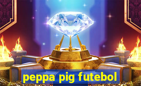 peppa pig futebol